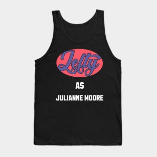 Lefty As julianne moore Tank Top